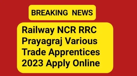 Railway RRC NCR prayagraj apprentice Recruitment 2023